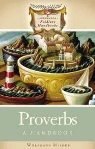 proverbs: handbook proverbs: about everyone has heard least one proverb, and most people have heard